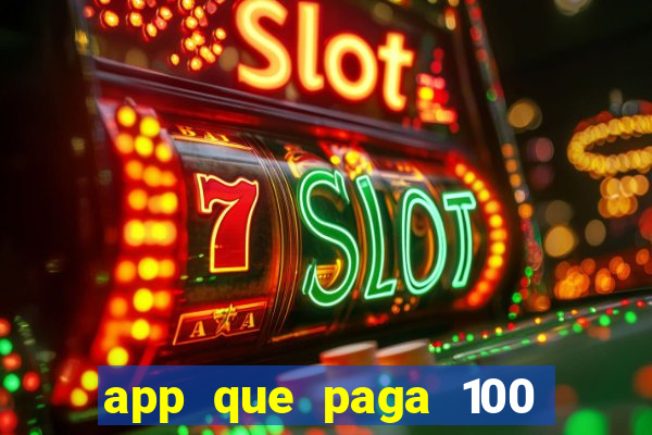 app que paga 100 reais por dia